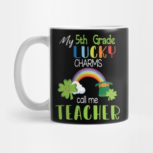 My 5th Grade Lucky Charms Call Me Teacher Students Patrick Mug